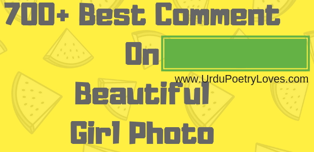 700 Best Comment On Beautiful Girl Photo For Fb Or Instagram 2019